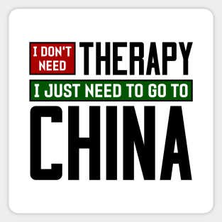 I don't need therapy, I just need to go to China Sticker